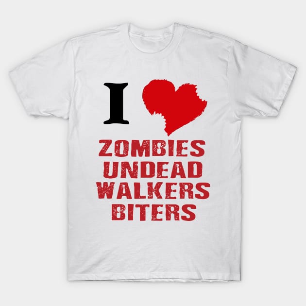 I love zombies, undead, walkers, biters. T-Shirt by AtomicMadhouse